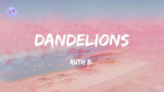 Dandelions Lyrics  Ruth B [upl. by Oirretno]