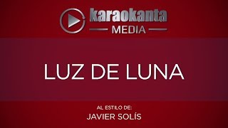 Karaokanta  Javier Solís  Luz de luna [upl. by Brosine]