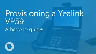 Provisioning a Yealink VP59  Howto [upl. by Ecnerrat]