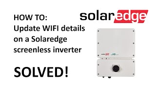 How to Update Wifi details on a SolarEdge Screenless inverter [upl. by Athena405]