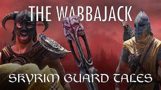 Wabbajack  Skyrim Guard Tales [upl. by Felske625]