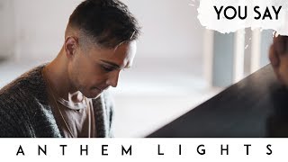 You Say  Lauren Daigle  Anthem Lights Cover [upl. by Drolyag]