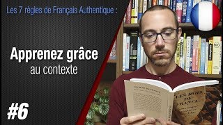 Règle 6 quotApprenez grâce au contextequot  Apprendre le français avec Français Authentique [upl. by Raviv984]