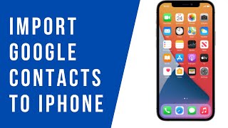 How to Import Google Contacts to iPhone [upl. by Aroved]