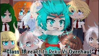 ˚•Class 1B react to Deku vs Overhaul•Mha•My AU˚ [upl. by Kazmirci]