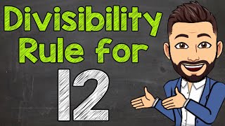 Divisibility Rule for 12  Math with Mr J [upl. by Honorine43]