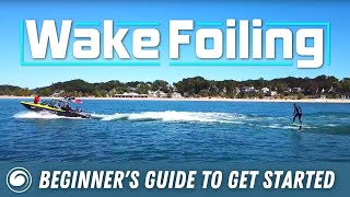 Wake Foiling  Your Beginners Guide on How to Get Started [upl. by Sabsay]