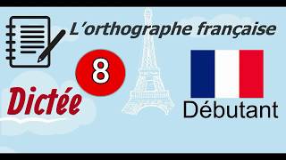 L’orthographe française  Dictée Débutant 8 [upl. by Yerxa652]