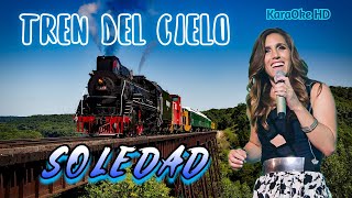 TREN DEL CIELO  SOLEDAD KaraOke HD [upl. by Glynda]