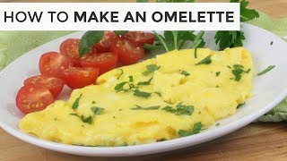 HOW TO MAKE AN OMELETTE  Easy Breakfast Recipe [upl. by Cormack]