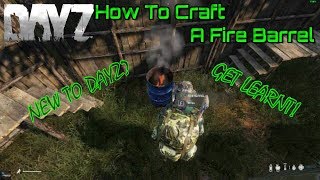 DayZ How To Craft A Fire Barrel [upl. by Ressan]