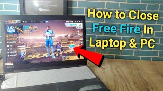 How To Close Exit Free Fire In Laptop and PC  Laptop Me Free Fire Ko Kaise Band Kare [upl. by Enetsuj571]