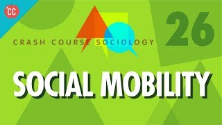 Social Mobility Crash Course Sociology 26 [upl. by Adiaz685]