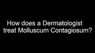 How does a Dermatologist treat Molluscum contagiosum [upl. by Alysa]