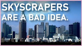 Why We Shouldnt Build Skyscrapers [upl. by Nezam102]