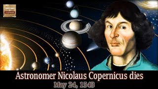 May 24 1543 Astronomer Nicolaus Copernicus dies [upl. by Oizirbaf]