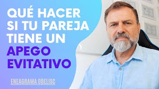 ¿Qué hacer si tu Pareja tiene un estilo de Apego Evitativo [upl. by Adey]