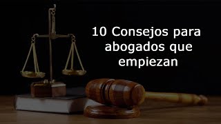 10 CONSEJOS PARA ABOGADOS QUE EMPIEZAN [upl. by Allesig]