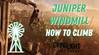 Dying Light 2  Juniper Windmill Guide  How To Climb [upl. by Leelah]