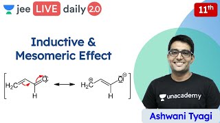 JEE Chemistry Inductive amp Mesomeric Effect  GOC  Class 11  Unacademy JEE  Ashwani Tyagi [upl. by Leitman]