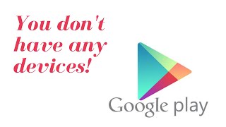 How to Fix  You dont have any devices Error on Google Play Store [upl. by Pacien]