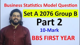 Business Statistics TU Model Question 2076 Set A Solution Part 2 Group B 10 mark BBS First Year [upl. by Gerge]