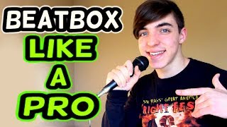 HOW TO BEATBOX LIKE A PRO Tutorial [upl. by Ilrebmik]