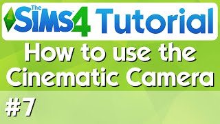 The Sims 4 Tutorial  7  How to Use The Cinematic Camera [upl. by Rosenblast]