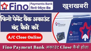 Fino Payment Bank Account Close। Fino Bank Ac Band kaise karen  फिनो बैंक अकाउंट बंद करना सीखें [upl. by Ronoc846]