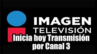 Imagen Televisión inicia hoy Transmisión por Canal 3 [upl. by Yrrok939]