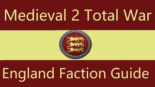 England Faction Guide Medieval 2 Total War [upl. by Assillam490]