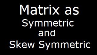 Matrices  Matrix as Sum of Symmetric and skew symmetric matrix [upl. by Charis138]