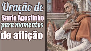 ORAÇÃO MILAGROSA DE SANTO AGOSTINHO PARA MOMENTOS DE AFLIÇÃO [upl. by Itram]