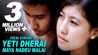 Yeti Dherai Maya Nadeu Malai  Prem Gurung  Official Nepali Pop Song  Orginal [upl. by Rani383]