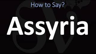 How to Pronounce Assyria CORRECTLY [upl. by Mahan745]