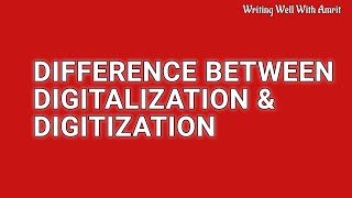 Difference Digitalization and Digitization – Explained with examples [upl. by Labanna]