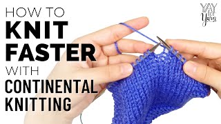 How to Knit FASTER with Continental Knitting  Yay For Yarn [upl. by Unders115]