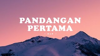 Pandangan Pertama  RAN  Lirik [upl. by Lleznov274]