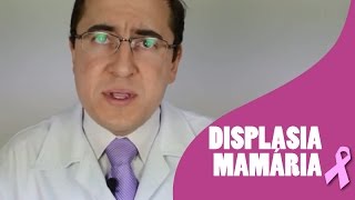 Displasia Mamária  O que é [upl. by Enajaras828]