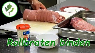 Wie bindet man einen Rollbraten Braten binden  Fleisch bridieren [upl. by Moynahan]