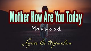 lirik terjemahan lagu  mother how are you today song by maywood song lyric [upl. by Servetnick584]