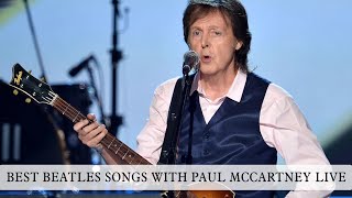 BEST BEATLES SONGS WITH PAUL MCCARTNEY LIVE [upl. by Kawai]