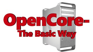 OpenCore  The Basic Way [upl. by Hanikas828]