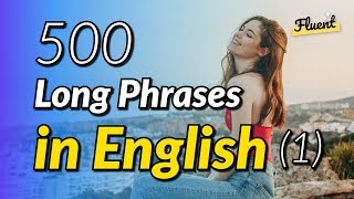 The 500 common long phrases in English  Volume 1 [upl. by Chloe]