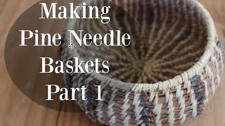 Making Pine Needle Baskets—Part 1 [upl. by Alisa990]