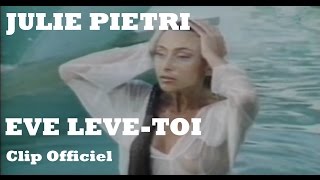 Julie Pietri  Eve lève toi Clip Officiel  avec paroles [upl. by Josephson]