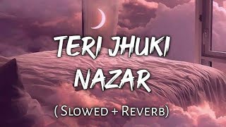 Teri Jhuki Nazar  Full Song 🥰 [upl. by Gardel]