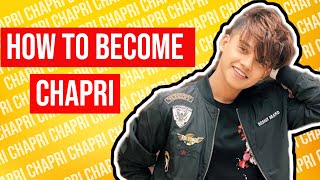 HOW TO BECOME CHAPRI LATEST 2020 EDITION [upl. by Jevon17]