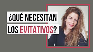 ¿Qué necesitan los evitativos [upl. by Danny898]