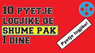 10 pyetje logjike qe shume pak i dine [upl. by Paehpos]